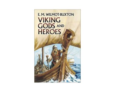 Viking Gods and Heroes by E. M. Wilmot-Buxton
