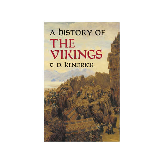 A History of the Vikings by T. D. Kendrick 048643396X